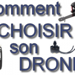 Comment choisir son drone ?